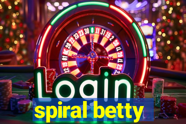 spiral betty